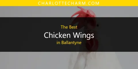 Discover the Best Chicken Wings in Ballantyne