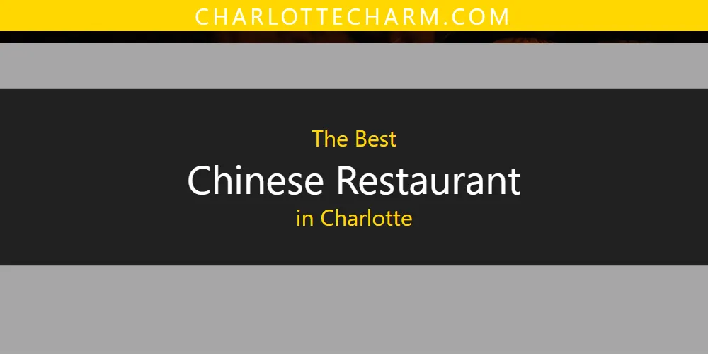 The Absolute Best Chinese Restaurant in Charlotte  [Updated 2025]