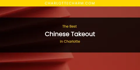 The Absolute Best Chinese Takeout in Charlotte