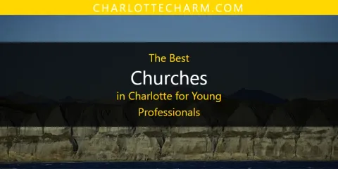 The Best Churches in Charlotte for Young Professionals List