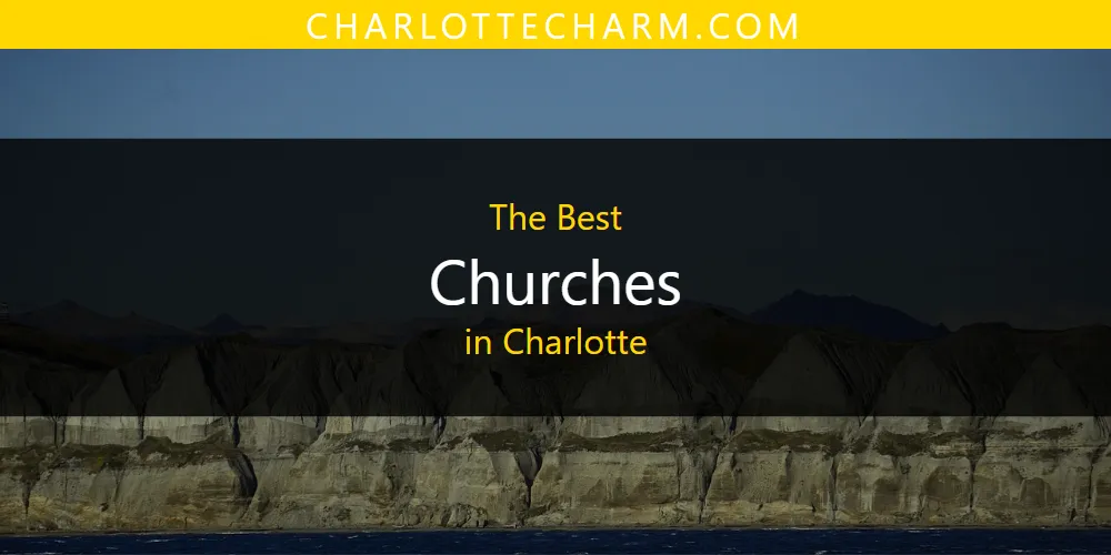 The Top-Rated Churches in Charlotte for 2026