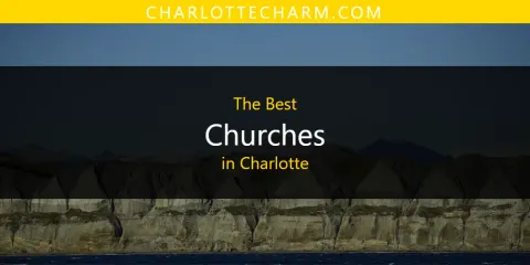 The Top-Rated Churches in Charlotte