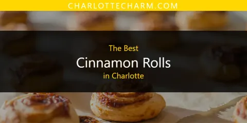 Best Cinnamon Rolls in Charlotte: Ultimate Guide
