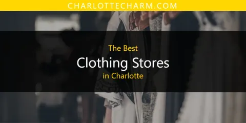 Ranked: Best Clothing Stores in Charlotte