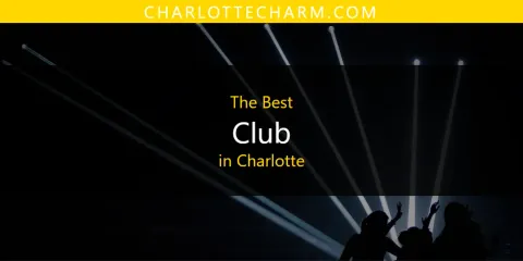The Best Club in Charlotte List