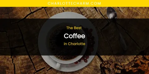 The Absolute Best Coffee in Charlotte