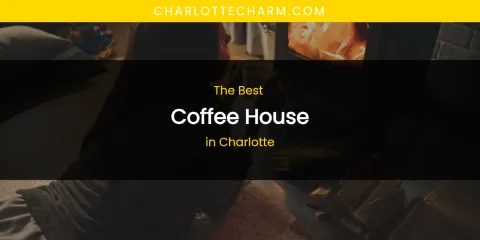 The Absolute Best Coffee House in Charlotte