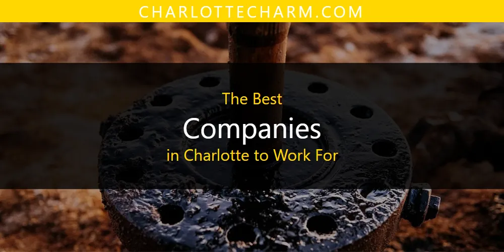 The Absolute Best Companies in Charlotte to Work for  [Updated 2025]