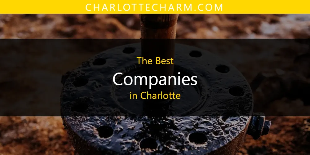 The Absolute Best Companies in Charlotte  [Updated 2025]