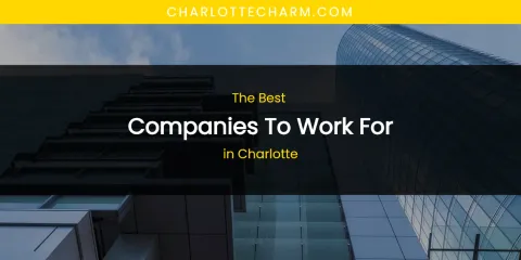 The Absolute Best Companies to Work for in Charlotte