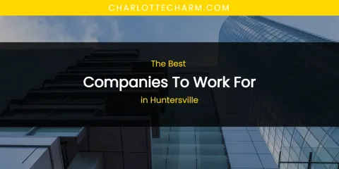 The Absolute Best Companies to Work for in Huntersville