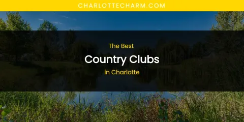 The Absolute Best Country Clubs in Charlotte