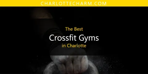 The Top-Rated Crossfit Gyms in Charlotte