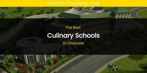 The Absolute Best Culinary Schools in Charlotte