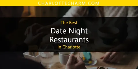 Best Date Night Restaurants in Charlotte: Our Expert Picks