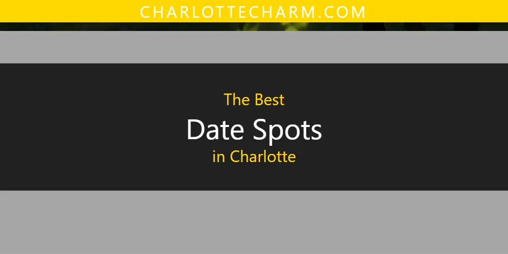 The Absolute Best Date Spots in Charlotte  [Updated 2025]