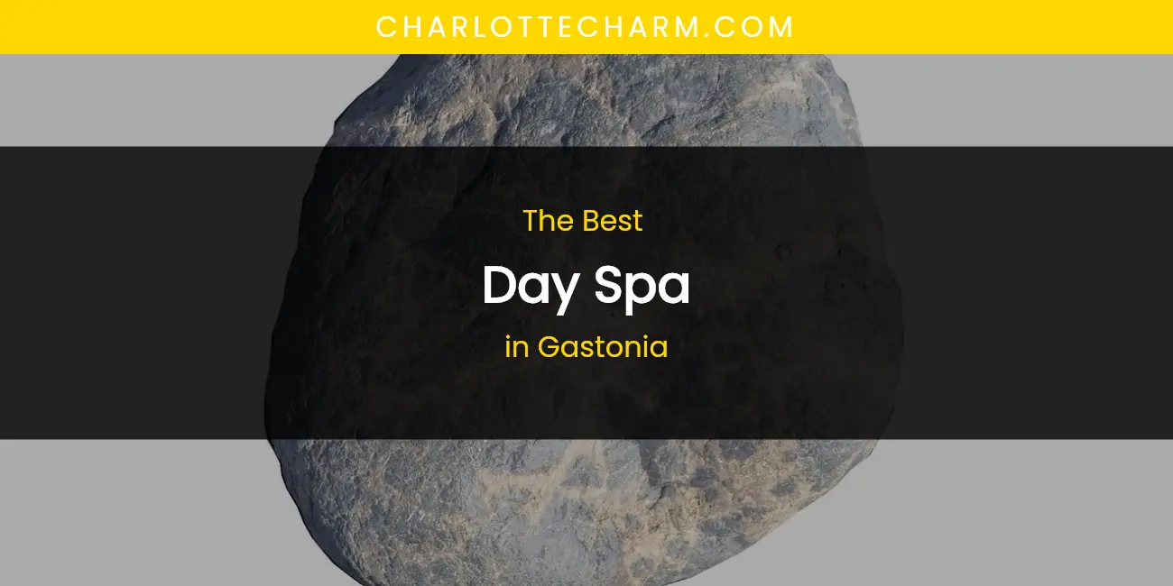 The Absolute Best Day Spa in Gastonia featured