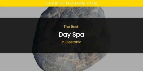The Absolute Best Day Spa in Gastonia