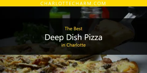 Best Deep Dish Pizza in Charlotte: Complete Guide