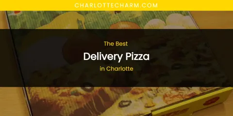 The Absolute Best Delivery Pizza in Charlotte