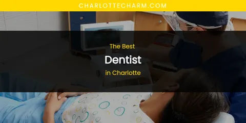 The Absolute Best Dentist in Charlotte