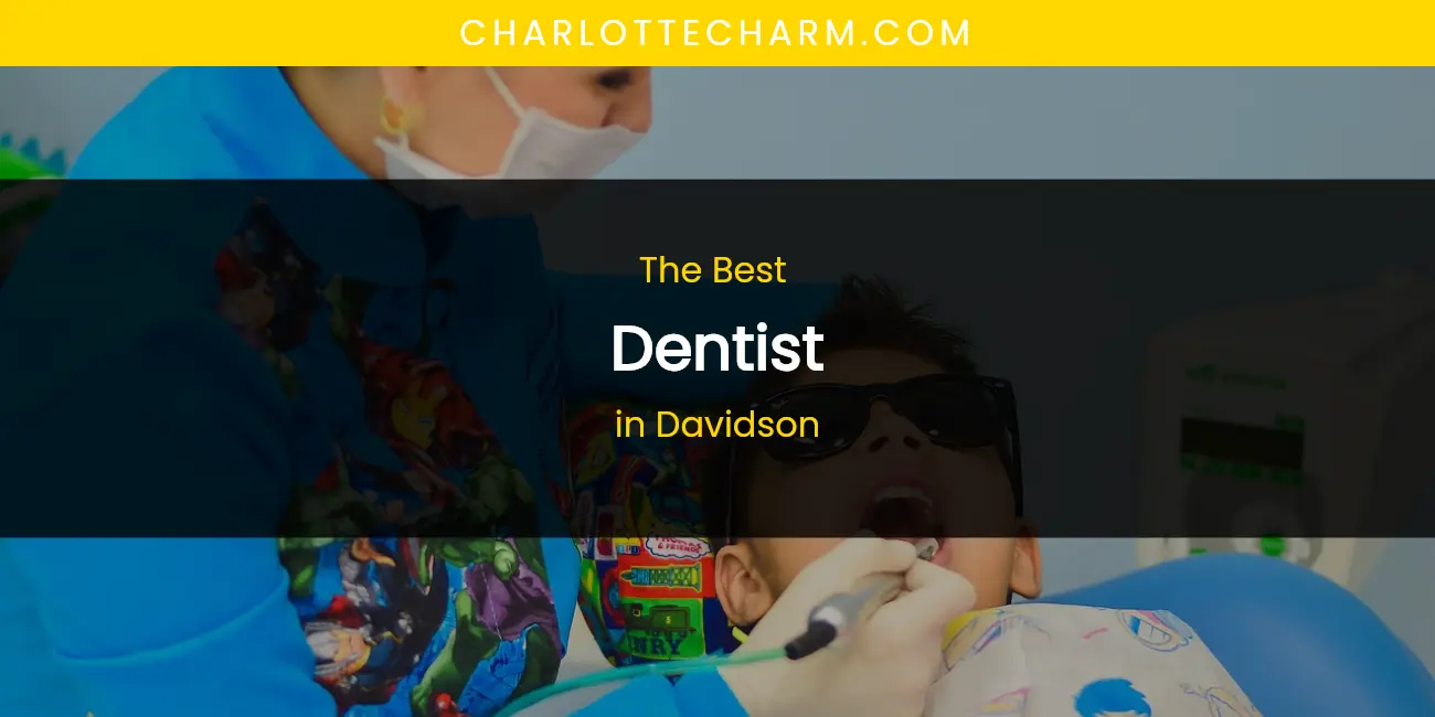 The Absolute Best Dentist in Davidson featured