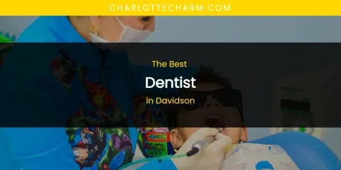 The Absolute Best Dentist in Davidson