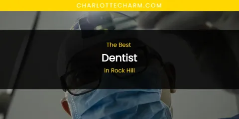Rock Hill's Best Dentist