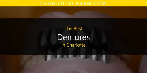 Best Dentures in Charlotte: Complete Guide