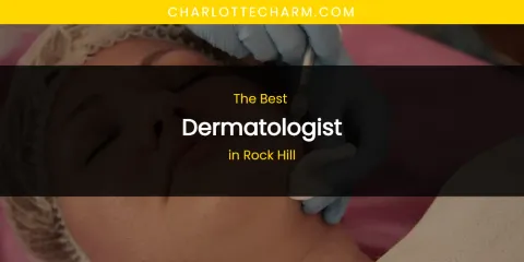 Rock Hill's Best Dermatologist