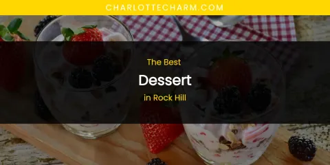 Rock Hill's Best Dessert