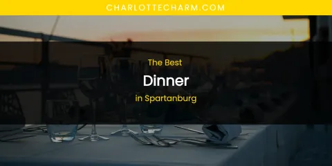 Spartanburg's Best Dinner
