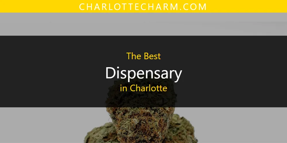 The Absolute Best Dispensary in Charlotte  [Updated 2025]