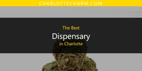 Best Dispensary in Charlotte: Complete Guide