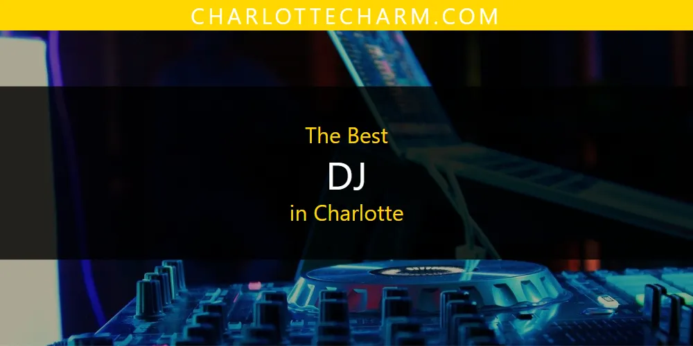 The Absolute Best DJ in Charlotte  [Updated 2025]