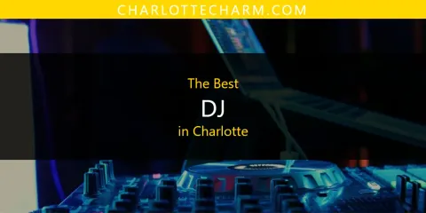 Best DJ in Charlotte: Complete Guide