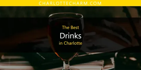 Discover the Best Drinks in Charlotte