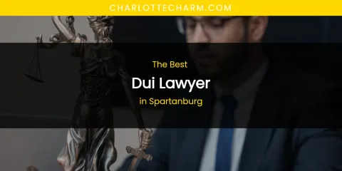Spartanburg's Best Dui Lawyer