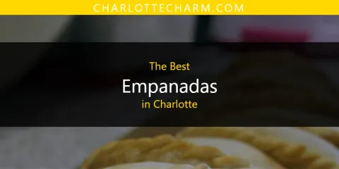 Best Empanadas in Charlotte: Our Expert Picks
