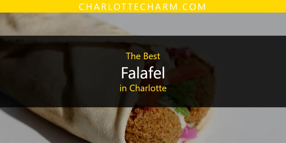 The Absolute Best Falafel in Charlotte  [Updated 2025]
