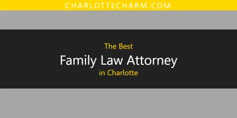 Ranked: Best Family Law Attorney in Charlotte