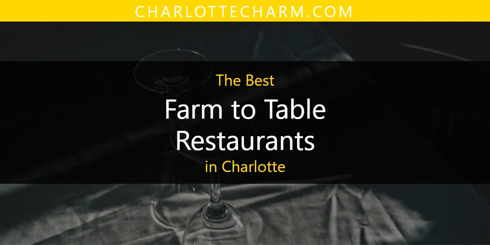 The Absolute Best Farm to Table Restaurants in Charlotte  [Updated 2025]
