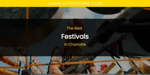 The Absolute Best Festivals in Charlotte