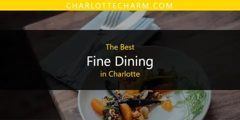 Guide to Best Fine Dining in Charlotte