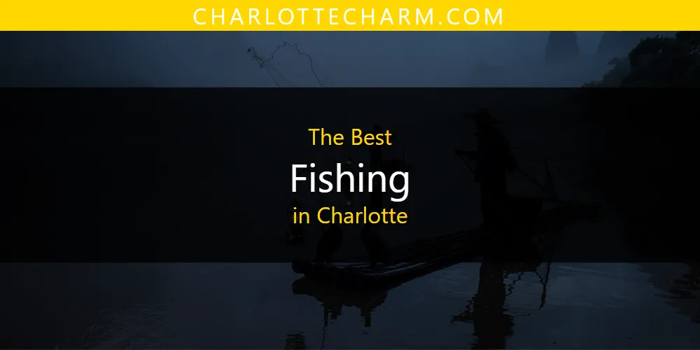 Best Fishing in Charlotte: Our Expert Picks for 2026