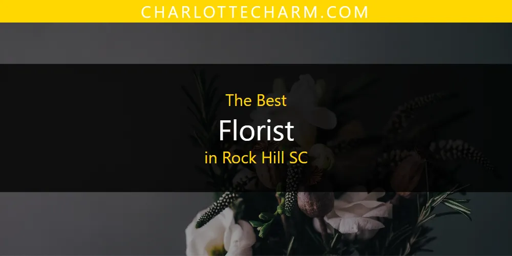 Rock Hill SC's Best Florist [Updated 2025]