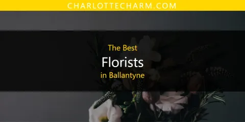 Ballantyne's Best Florists Spots