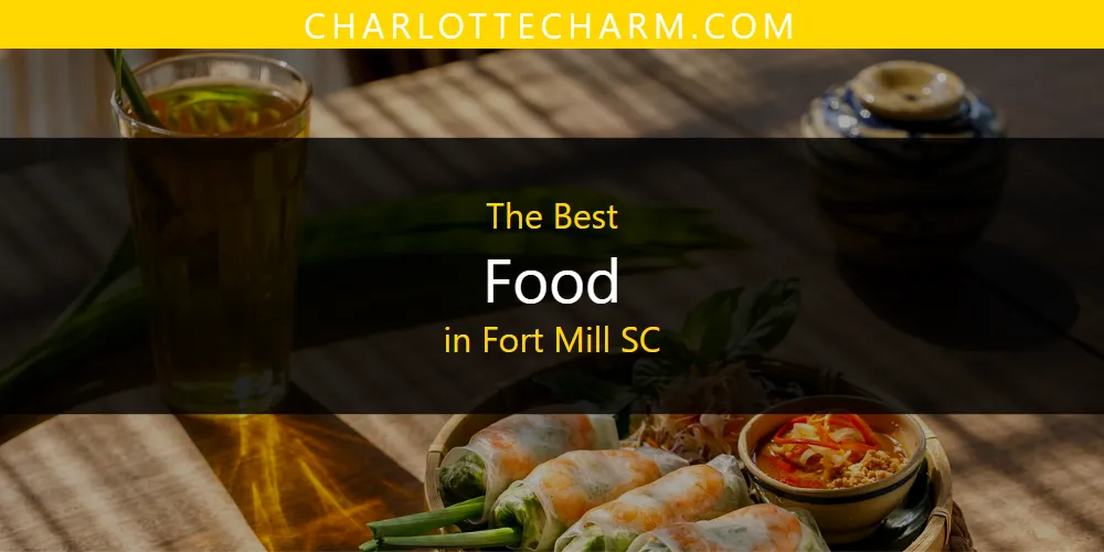 The Absolute Best Food in Fort Mill SC  [Updated 2025]