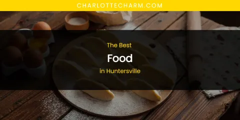 The Absolute Best Food in Huntersville
