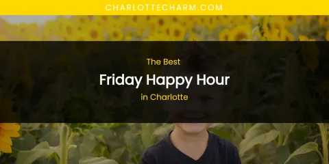 The Absolute Best Friday Happy Hour in Charlotte